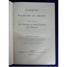 Farming for Pleasure and Profit. Fifth Section. The Drainage of Land, Irrigation, and Manures. 