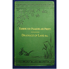 Farming for Pleasure and Profit. Fifth Section. The Drainage of Land, Irrigation, and Manures. 