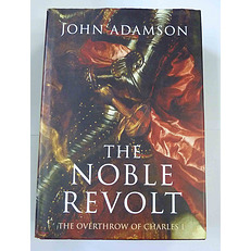 The Noble Revolt: The Overthrow of Charles I