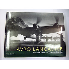 Avro Lancaster: Britain's Greatest Wartime Bomber 