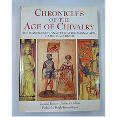 Chronicles of the Age of Chivalry The Plantagenet Dynasty From The Magna Carta to the Black Death