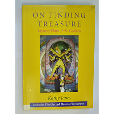 On Finding Treasure Mystery Plays of the Goddess