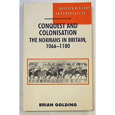 Conquest and Colonisation: The Normans in Britain, 1066-1100