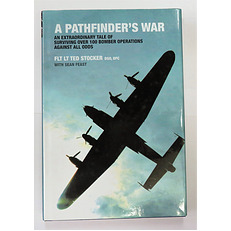 A Pathfinder's War An Extraordinary Tale Of Surviving Over 100 Bomber Operations Against All Odds