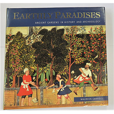 Earthly Paradise Ancient Gardens In History And Archaeology 