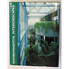 Environmental Interiorscapes A Designer's Guide to Interior Plantscaping and Automated Irrigation Systems