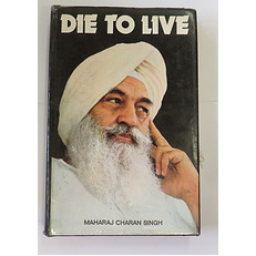 Die To Live Maharaj Charan Singh Answers Questions on Mediitation 