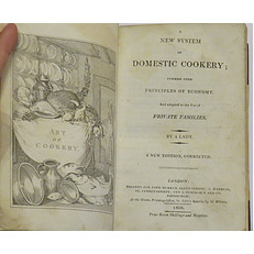 A New System of Domestic Cookery; Formed Upon Principles of Economy and Adapted to the Use of Private Families