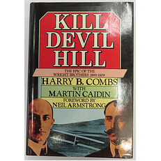 Kill Devil Hill The Epic of the Wright Brothers 1899-1909