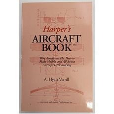 Harper's Aircraft Book Why Aeroplanes Fly, How to Make Models, and All About Aircraft, Little and Big