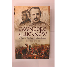 Cawnpore and Lucknow: A Tale of Two Sieges