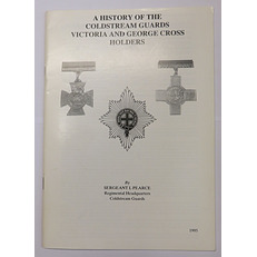 A History of the Coldstream Guards Victoria and George Cross Holders