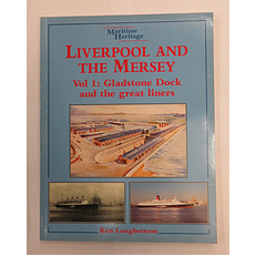 Liverpool and the Mersey Vol 1: Gladstone Dock and the Great Liners