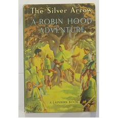 The Silver Arrow: A Robin Hood Adventure