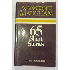 W. Somerset Maugham: Sixty-Five Stories