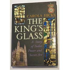 The King's Glass. A Story of Tudor Power and Secret Art 