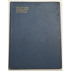 East Of Suez being a selection of Eastern Verses from the Poetical Works of Rudyard Kipling 