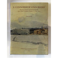 A 'Connoisseur's Panorama'. Thomas Girtin's Eidometropolis and Other London Views, c. 1796-1802