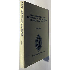 Grantham During The Interregnum: The Hallbook Of Grantham, 1641-1649. The Publications of The Lincoln Record Society, Volume 83