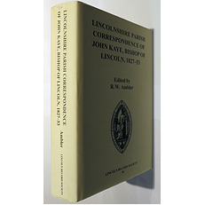 Lincolnshire Parish Correspondence Of John Kaye, Bishop Of Lincoln 1827-53. The Publications Of The Lincoln Record Society Volume 94