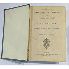 Beeton's Brave Tales, Bold Ballads, and Travels and Perils by Land and Sea.