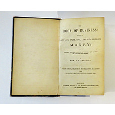 The Book of Business: or, How to Get, Save, Spend, Give, Lend and Bequeath Money: with an Inquiry into the Chances of Success and Causes of Failure in Business.