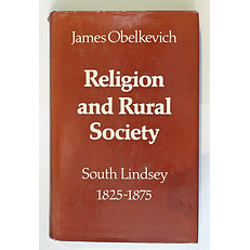 Religion and Rural Society: South Lindsey 1825-1875.