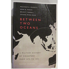 Between Two Oceans: A Military History of Singapore from 1275 to 1971