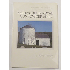 Ballincollig Royal Gunpowder Mills: A Hidden History