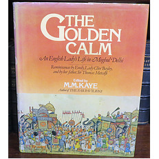 The Golden Calm. An English Lady's Life in Moghul Delhi 