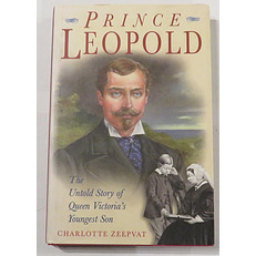 Prince Leopold: The Untold Story of Queen Victoria's Youngest Son