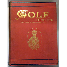 The Golf Illustrated With Which Is Incorporated Golf. Volume IV From April 6 To June 29, 1900