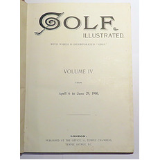 The Golf Illustrated With Which Is Incorporated Golf. Volume IV From April 6 To June 29, 1900