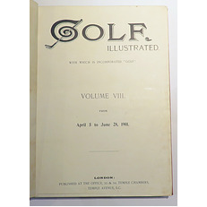 The Golf Illustrated With Which Is Incorporated Golf. Volume VIII. From April 5 to June 28, 1901