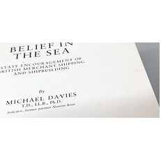 Belief In The Sea. State Encouragement of British merchant Shipping and Shipbuilding 