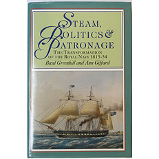 Steam, Politics & Patronage: The Transformation of the Royal Navy 1815-54