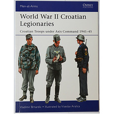 Men-at-Arms 508 World War II Croatian Legionaires Croatian Troops under Axis Command 1941-45