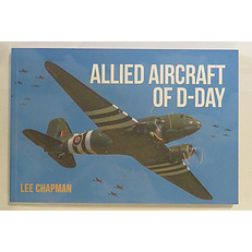 Allied Aircraft of D-Day: A Photographic Guide to the Surviving Aircraft of the Normandy Landings