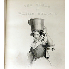 The Complete Works Of William Hogarth In A Series Of One Hundred And Fifty Superb Engravings On Steel From The Original Pictures 