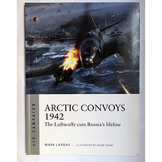 Arctic Convoys 1942 The Luftwaffe cuts Russia's lifeline. Air Campaign 32 