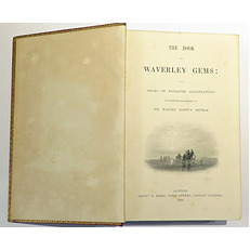 The Book Of Waverley Gems In A Series Of Engraved Illustrations Of Incidents And Scenery In Sir Walter Scott's Novels 