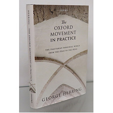 The Oxford Movement In Practice. The Tractarian Parochial World From The 1930s To The 1970S