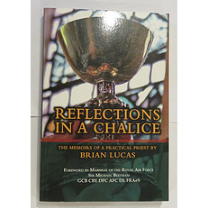 Reflections in a Chalice: The Memoirs of a Practical Priest by Brian Lucas