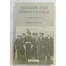 Religion and Urban Change: Croydon, 1840 - 1914