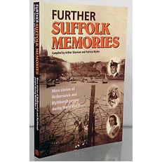 Further Suffolk Memories. More stories of Walberswick and Blythburgh people during World War II 