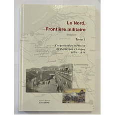 Le Nord, Frontière militaire: L'organisation défensive de Dunkerque à Longwy, 1874 - 1914