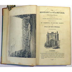 The History of Stamford, in the County of Lincoln; Comprising its Ancient, Progressive, and Modern State: with an Account of St Martins, Stamford Baron, and Great and Little Wothorpe, Northamptonshire