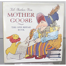 Tail Feathers From Mother Goose. The Opie Rhyme Book 