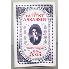 The Patient Assassin. A True tale Of Massacre, Revenge And The Raj  