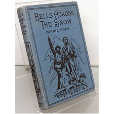 Bells Across The Snow. A Tale Of Christmas 